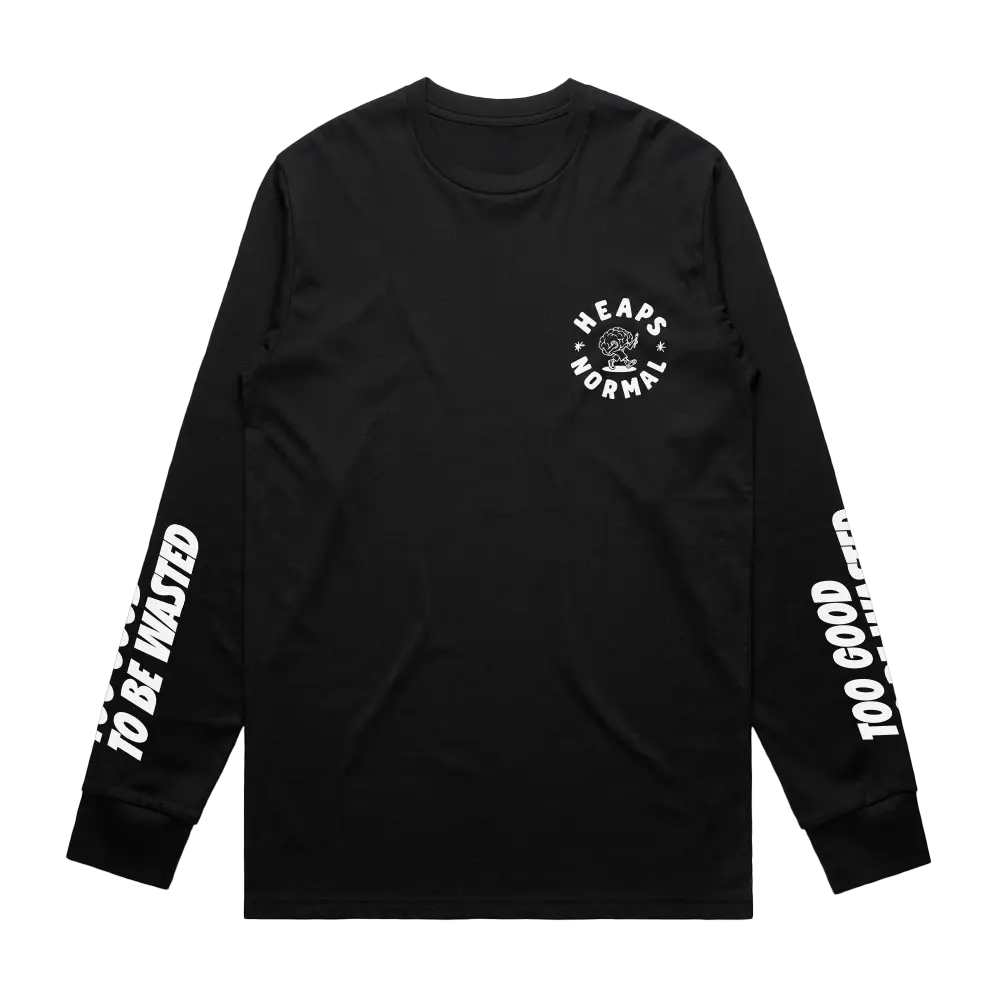 Too Good To Be Wasted Long Sleeve Tee